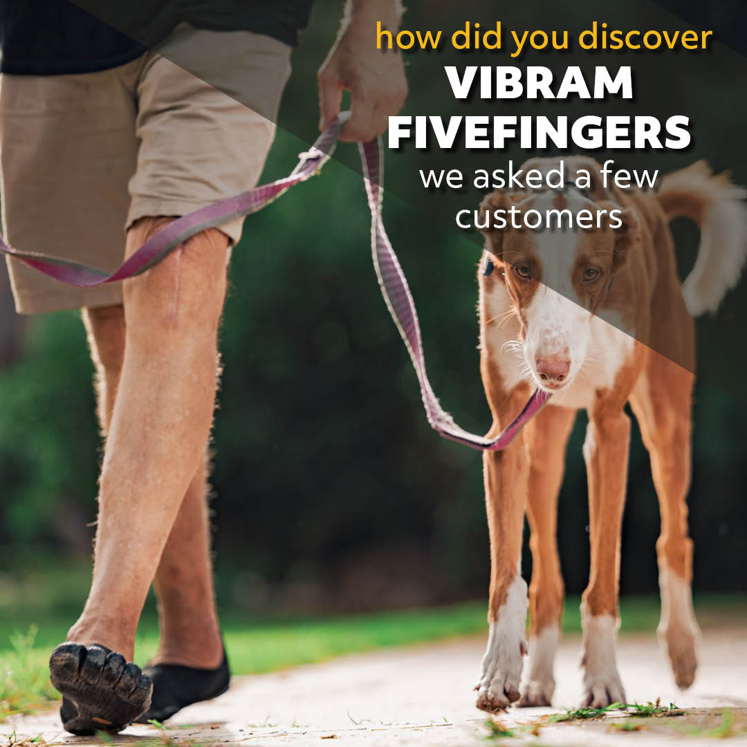 How did you discover Vibram FiveFingers?